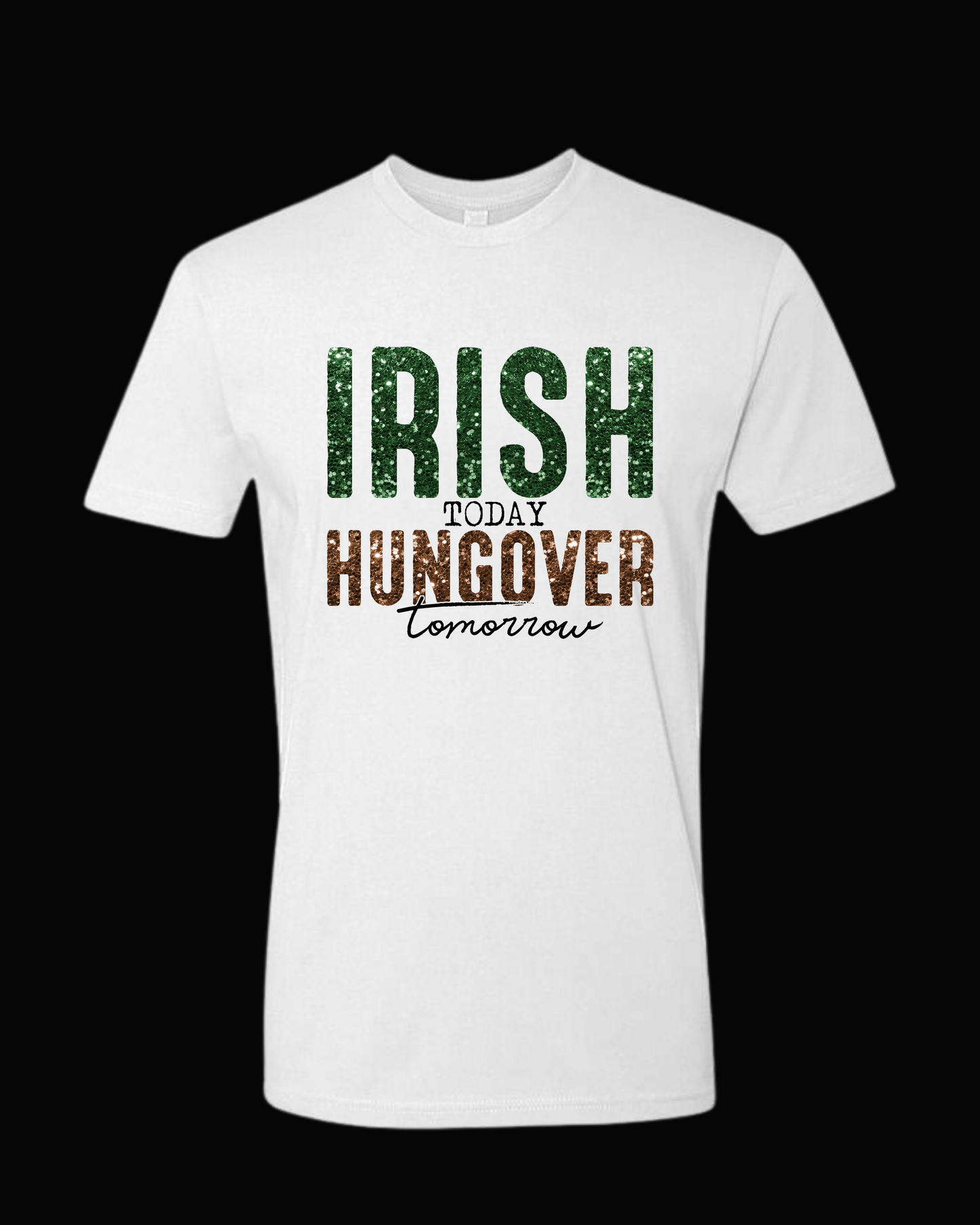 IRISH TODAY HUNGOVER TOMORROW