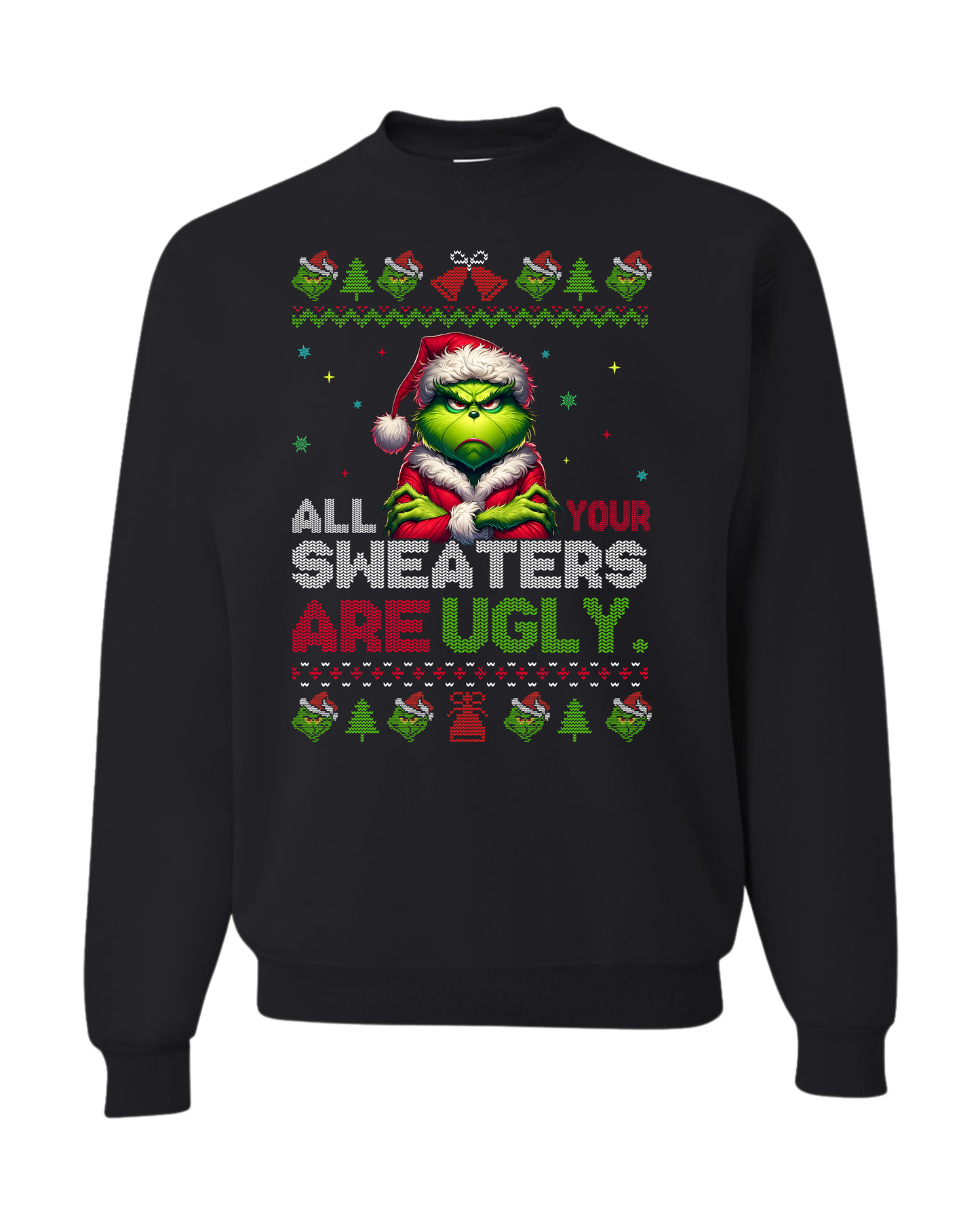 ALL YOUR SWEATERS ARE UGLY GRINCH CHRISTMAS