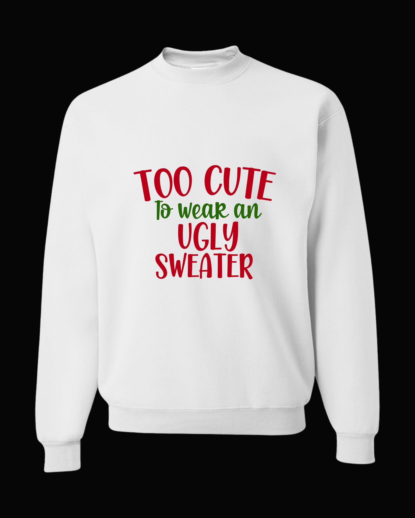 TOO CUTE TO WEAR UGLY SWEATER