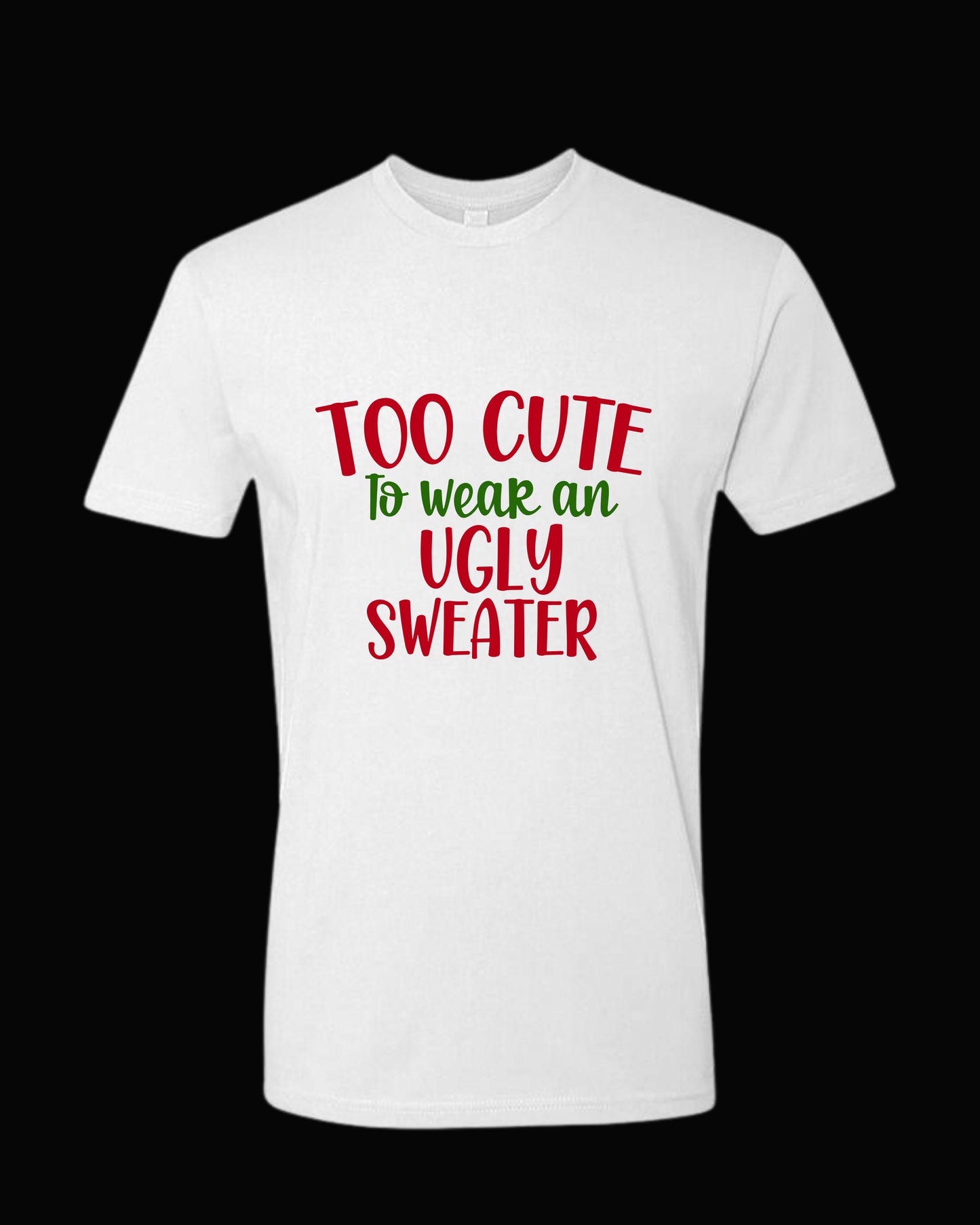 TOO CUTE TO WEAR UGLY SWEATER