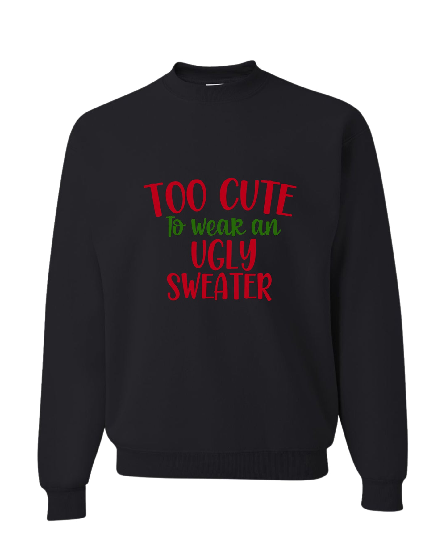 TOO CUTE TO WEAR UGLY SWEATER