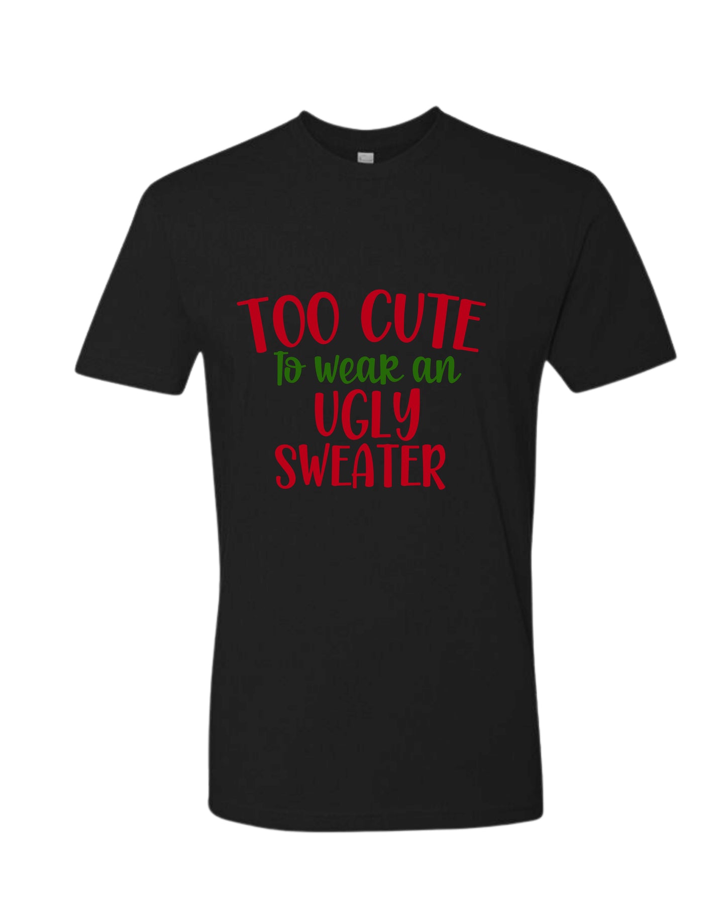 TOO CUTE TO WEAR UGLY SWEATER